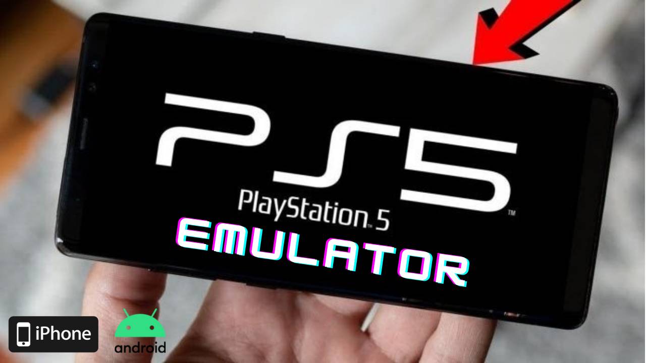 Play Station 5 Emulator PS5 for Android iOS iPhone Download