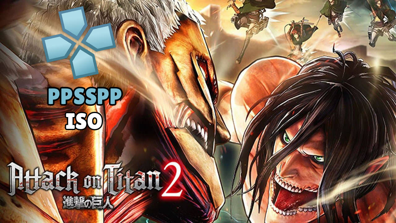 Attack on Titan 2 iSO PPSSPP Android & iOS Download